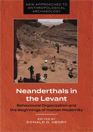 Neanderthals in the Levant: Behavioural Organization and the Beginnings of Human Modernity (New Approaches to Anthropological Archaeology) - Donald O. Henry [KSIĄŻKA]