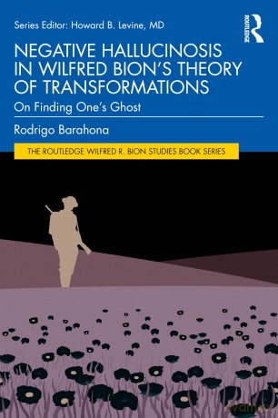 Negative Hallucinosis in Wilfred Bion's Theory of Transformations: On Finding One's Ghost (The Routledge Wilfred R. Bion Studies Book Series) - Rodrigo Barahona [KSIĄŻKA]