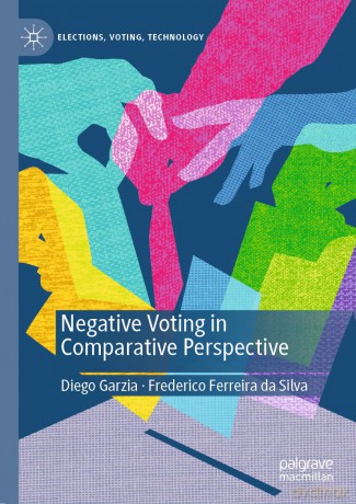 Negative Voting in Comparative Perspective (Elections, Voting, Technology) - Diego Garzia [KSIĄŻKA]