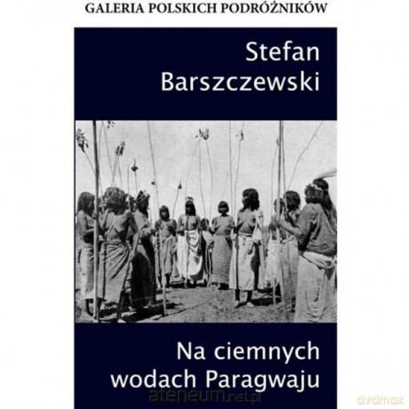 Na ciemnych wodach Paragwaju [KSĄŻKA]