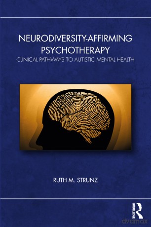 Neurodiversity-Affirming Psychotherapy: Clinical Pathways to Autistic Mental Health - Ruth M. Strunz [KSIĄŻKA]