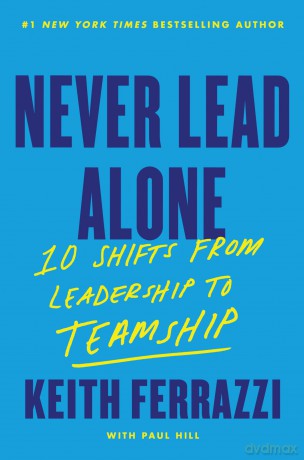 Never Lead Alone: 10 Shifts from Leadership to Teamship - Keith Ferrazzi [KSIĄŻKA]