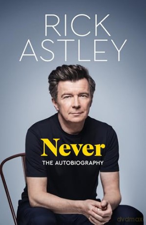 Never: The Autobiography - Rick Astley [KSIĄŻKA]