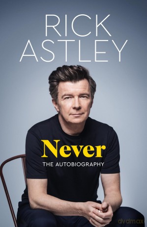 Never: The Autobiography - Rick Astley [KSIĄŻKA]