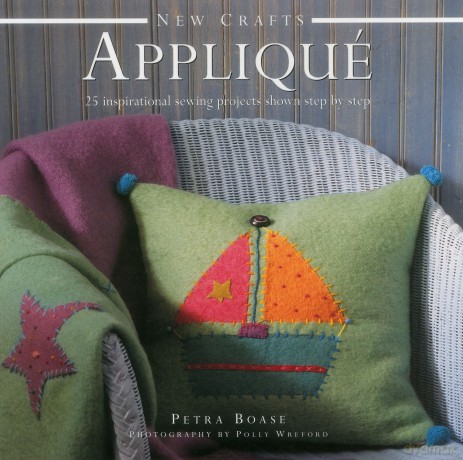 New Crafts: Applique: 25 Inspirational Sewing Projects Shown Step by Step - Petra Boase [KSIĄŻKA]