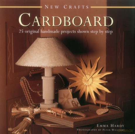 New Crafts: Cardboard: 25 Original Handmade Projects Shown Step by Step - Emma Hardy [KSIĄŻKA]