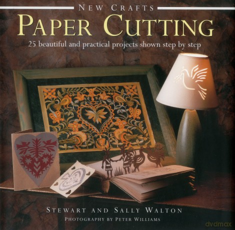 New Crafts: Paper Cutting: 25 Beautiful and Practical Projects Shown Step by Step - Stewart Walton [KSIĄŻKA]