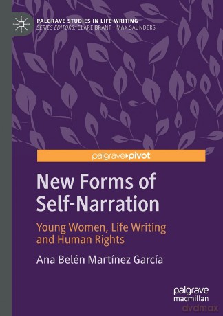 New Forms of Self-Narration: Young Women, Life Writing and Human Rights (Palgrave Studies in Life Writing) - Ana Belén Martínez García [KSIĄŻKA]