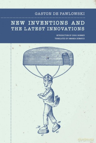 New Inventions and the Latest Innovations: Gaston de Pawlowski - Gaston de Pawlowski [KSIĄŻKA]