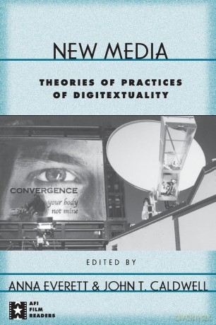 New Media: Theories and Practices of Digitextuality (AFI Film Readers) - Anna Everett [KSIĄŻKA]