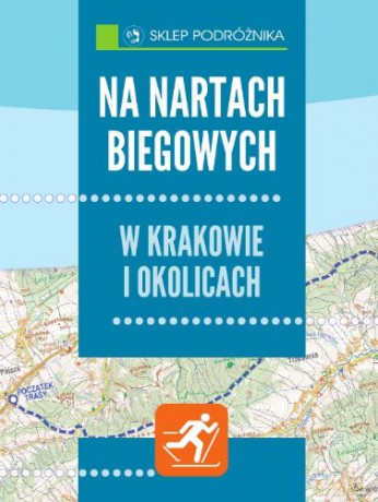 Na nartach biegowych.Okolice Krakowa [KSĄŻKA]