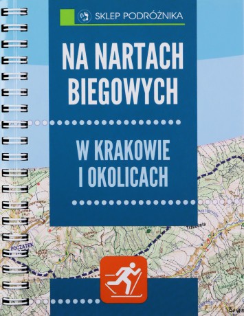 Na nartach biegowych.Okolice Krakowa [KSĄŻKA]