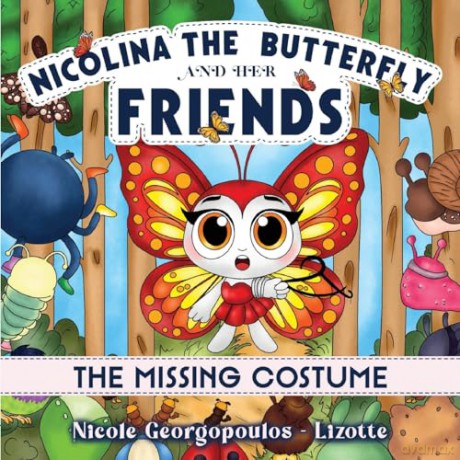 Nicolina the butterfly and her friends - The missing costume......... - Nicole Georgopoulos-Lizotte [KSIĄŻKA]