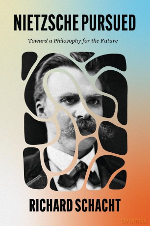 Nietzsche Pursued: Toward a Philosophy for the Future - Richard Schacht [KSIĄŻKA]