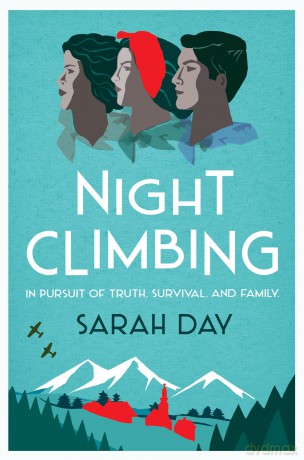 Night Climbing: 'A poignant tale of lives damaged by lies and propaganda' The Times - Sarah Day [KSIĄŻKA]