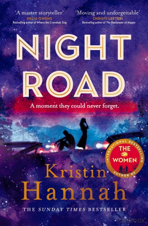Night Road: A Heart-wrenching Story from the Worldwide Bestselling Author of The Women - Kristin Hannah [KSIĄŻKA]