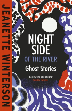 Night Side of the River: Dazzling new ghost stories from the Sunday Times bestseller - Jeanette Winterson [KSIĄŻKA]