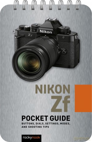 Nikon Zf: Pocket Guide: Buttons, Dials, Settings, Modes, and Shooting Tips: 34 (The Pocket Guide Series for Photographers) - Rocky Nook [KSIĄŻKA]