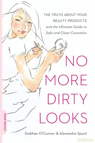 No More Dirty Looks: The Truth about Your Beauty Products--and the Ultimate Guide to Safe and Clean Cosmetics - Siobhan O'Connor [KSIĄŻKA]