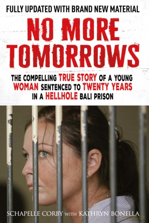 No More Tomorrows: The Compelling True Story of a Young Woman Sentenced to Twenty Years in a Hellhole Bali Prison - Kathryn Bonella [KSIĄŻKA]