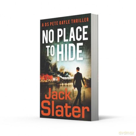 No Place to Hide: Don't miss this page-turning, police procedural crime thriller to read in 2024!: Book 2 (DS Peter Gayle thriller series) - Jack Slater [KSIĄŻKA]