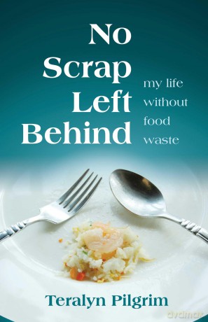 No Scrap Left Behind: My Life Without Food Waste - Teralyn Pilgrim [KSIĄŻKA]