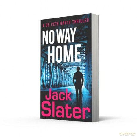 No Way Home: Don't miss this page-turning, police procedural crime thriller to read in 2024!: Book 3 (DS Peter Gayle thriller series) - Jack Slater [KSIĄŻKA]