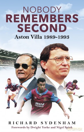 Nobody Remembers Second: Aston Villa 1989-1993 - Richard Sydenham [KSIĄŻKA]