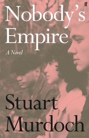 Nobody's Empire: 'Empathetic, funny and heartwarming.' Buzz Magazine - Stuart Murdoch [KSIĄŻKA]