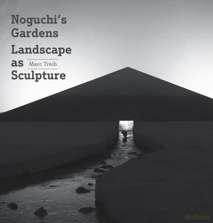 Noguchi's Gardens: Landscape as Sculpture - Marc Treib [KSIĄŻKA]