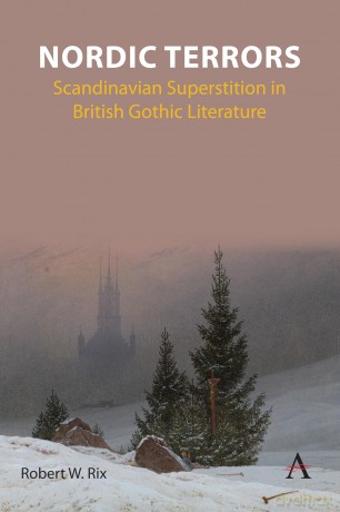Nordic Terrors: Scandinavian Superstition in British Gothic Literature: 1 (Anthem Studies in Gothic Literature, 1) - Robert William Rix [KSIĄŻKA]