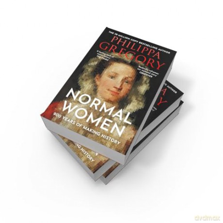 Normal Women: The Sunday Times Bestseller - 900 Years of Women Making History - Philippa Gregory [KSIĄŻKA]