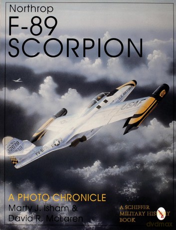 Northrop F-89 Scorpion: A Photo Chronicle (Schiffer Military History) - Marty J. Isham [KSIĄŻKA]