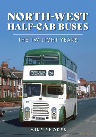 North-West Half-cab Buses: The Twilight Years - Mike Rhodes [KSIĄŻKA]