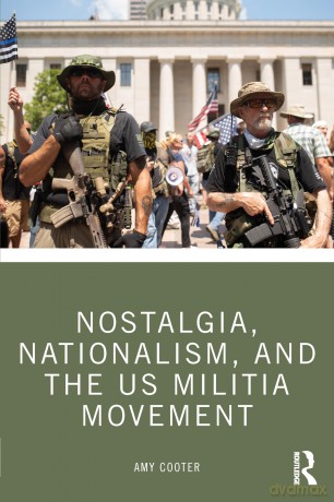 Nostalgia, Nationalism, and the US Militia Movement - Amy Cooter [KSIĄŻKA]