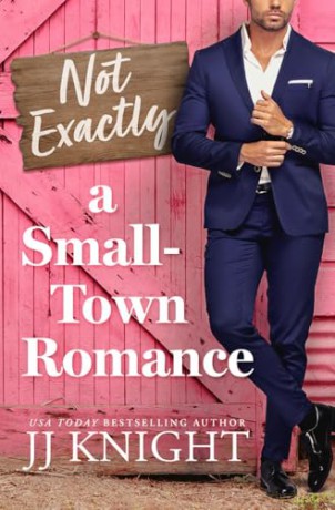 Not Exactly a Small-Town Romance - JJ Knight [KSIĄŻKA]