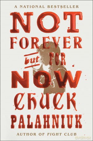 Not Forever, But For Now - Chuck Palahniuk [KSIĄŻKA]