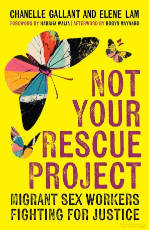 Not Your Rescue Project: Migrant Sex Workers Fighting for Justice - Chanelle Gallant [KSIĄŻKA]