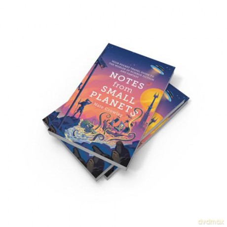Notes from Small Planets: 2020's Essential Travel Guide to the Worlds of Science Fiction and Fantasy! - Nate Crowley [KSIĄŻKA]