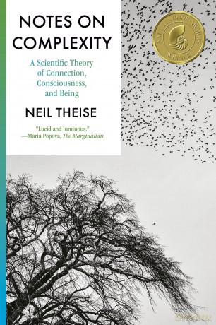 Notes on Complexity: A Scientific Theory of Connection, Consciousness, and Being - Neil Theise [KSIĄŻKA]