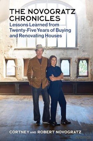 Novogratz Chronicles: Lessons Learned from Twenty-Five Years of Buying and Renovating - Robert Novogratz [KSIĄŻKA]