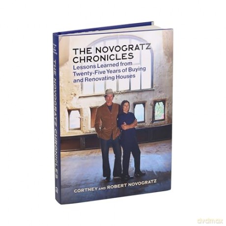 Novogratz Chronicles: Lessons Learned from Twenty-Five Years of Buying and Renovating - Robert Novogratz [KSIĄŻKA]