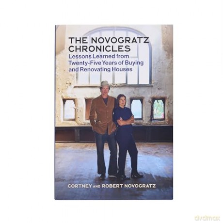 Novogratz Chronicles: Lessons Learned from Twenty-Five Years of Buying and Renovating - Robert Novogratz [KSIĄŻKA]