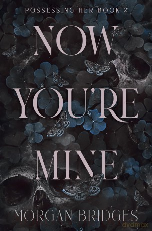Now You're Mine: The viral dark stalker romance everyone is talking about! - Morgan Bridges [KSIĄŻKA]