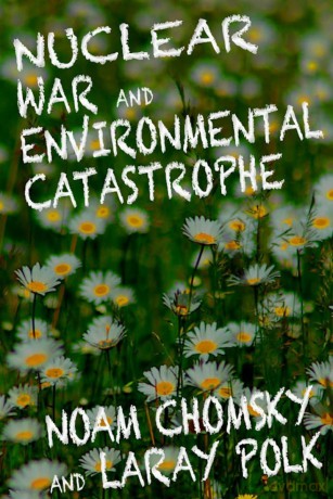 Nuclear War and Enviromental Catastrophe - Noam Chomsky [KSIĄŻKA]