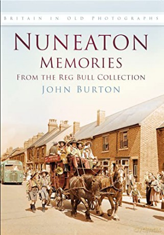 Nuneaton Memories: From the Reg Bull Collection: Britain In Old Photographs - John Burton [KSIĄŻKA]