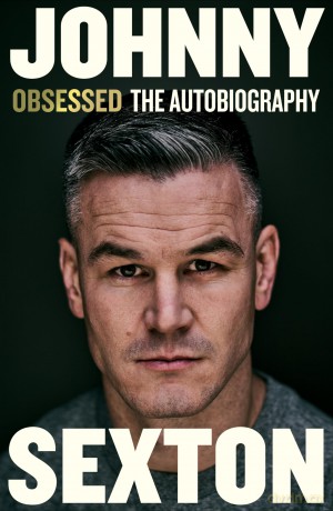 Obsessed: The Autobiography: The highly anticipated sports autobiography from the Irish Rugby legend - Johnny Sexton [KSIĄŻKA]