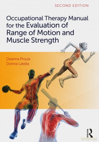 Occupational Therapy Manual for the Evaluation of Range of Motion and Muscle Strength - Deanna Proulx [KSIĄŻKA]