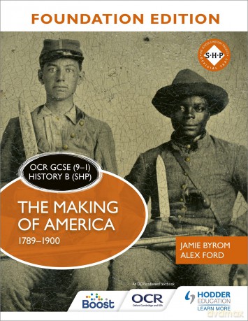 OCR GCSE (9-1) History B (SHP) Foundation Edition: The Making of America 1789-1900 - Jamie Byrom [KSIĄŻKA]