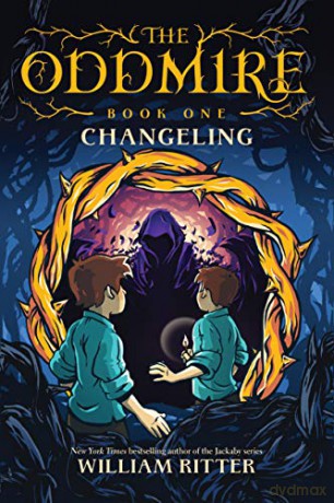 Oddmire, Book 1: Changeling, The: Volume 1 - William Ritter [KSIĄŻKA]